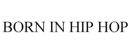 BORN IN HIP HOP trademark