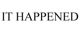 IT HAPPENED trademark