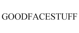 GOOD FACE STUFF trademark