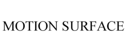 MOTION SURFACE trademark