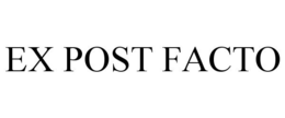 EX POST FACTO trademark