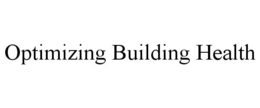 OPTIMIZING BUILDING HEALTH trademark