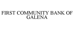 FIRST COMMUNITY BANK OF GALENA trademark