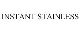 INSTANT STAINLESS trademark