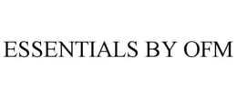 ESSENTIALS BY OFM trademark