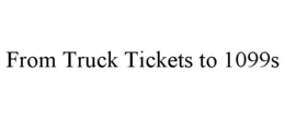 FROM TRUCK TICKETS TO 1099S trademark