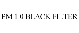 PM 1.0 BLACK FILTER trademark