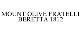 MOUNT OLIVE FRATELLI BERETTA 1812 trademark