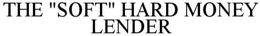 THE "SOFT" HARD MONEY LENDER trademark