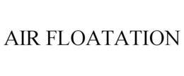 AIR FLOATATION trademark