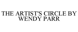 THE ARTIST'S CIRCLE BY WENDY PARR trademark