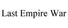 LAST EMPIRE WAR trademark