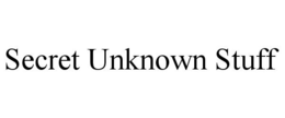 SECRET UNKNOWN STUFF trademark