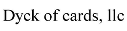 DYCK OF CARDS, LLC trademark