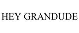 HEY GRANDUDE trademark
