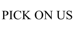 PICK ON US trademark