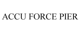 ACCU FORCE PIER trademark