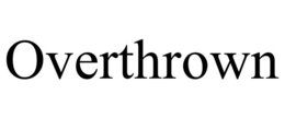 OVERTHROWN trademark