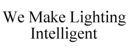 WE MAKE LIGHTING INTELLIGENT trademark