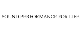 SOUND PERFORMANCE FOR LIFE trademark