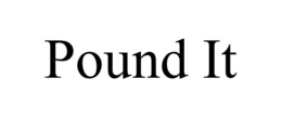 POUND IT trademark