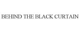 BEHIND THE BLACK CURTAIN trademark
