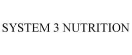 SYSTEM 3 NUTRITION trademark