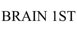BRAIN 1ST trademark