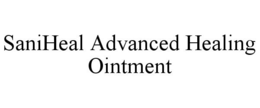 SANIHEAL ADVANCED HEALING OINTMENT trademark