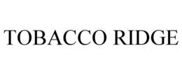 TOBACCO RIDGE trademark