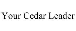 YOUR CEDAR LEADER trademark