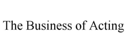 THE BUSINESS OF ACTING trademark