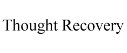 THOUGHT RECOVERY trademark