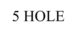 5 HOLE trademark