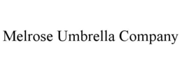 MELROSE UMBRELLA COMPANY trademark