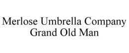 MERLOSE UMBRELLA COMPANY GRAND OLD MAN trademark