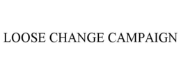 LOOSE CHANGE CAMPAIGN trademark