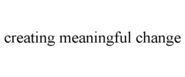 CREATING MEANINGFUL CHANGE trademark