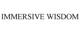 IMMERSIVE WISDOM trademark