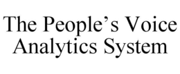THE PEOPLE'S VOICE ANALYTICS SYSTEM trademark
