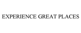 EXPERIENCE GREAT PLACES trademark