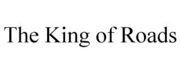 THE KING OF ROADS trademark