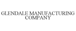GLENDALE MANUFACTURING COMPANY trademark