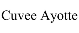 CUVEE AYOTTE trademark