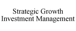 STRATEGIC GROWTH INVESTMENT MANAGEMENT trademark