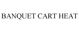 BANQUET CART HEAT trademark