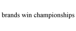 BRANDS WIN CHAMPIONSHIPS trademark