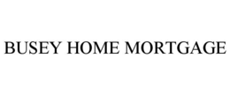 BUSEY HOME MORTGAGE trademark