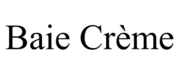 BAIE CRÈME trademark
