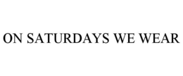 ON SATURDAYS WE WEAR trademark